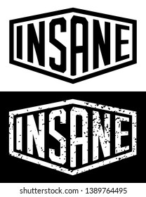Insane text design in geometric shape. Black and white, solid and distressed. Vector illustration for t shirt design, poster, icon, web, gym, fitness wear, 