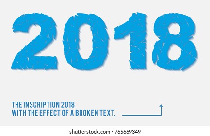 The inscription 2018 with the effect of a broken text