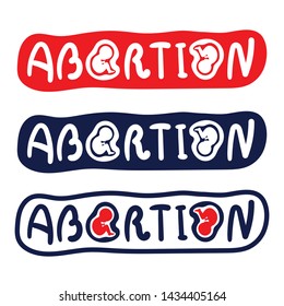 The inscription Abortion in three colors. The letters are small embryos.Red, blue, white. Flat vector on white background