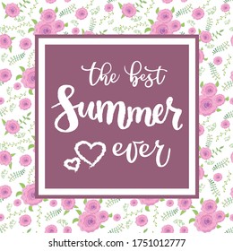 inscription about summer and a pattern of flowers and leaves. 