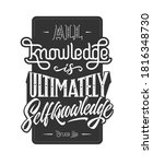 Inscription ALL KNOWLEDGE IS ULTIMATELY SELF KNOWLEDGE. Monochrome vector template with Bruce Lee quote. Illustration with lettering motivational phrase for print, poster, stickers, shirts. 