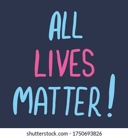 Inscription All lives matter! Protest Banner about Human Rights. No Racism concept. Hand drawn Vector illustration in doodle style. Can be used as sticker, banner, t-shirt print.