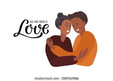 Inscription All you need is Love and Hugging boyfriend and girlfriend. Hamdwritten lettering. Two happy smiling people. Young couple in love. Vector isolated illustration in flat cartoon style