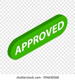 Inscription approved isometric icon 3d on a transparent background vector illustration