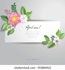 Inscription April soon. Vector square banner with 3d paper flowers and leaves. 