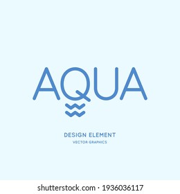 The inscription is AQUA in capital letters of the Latin alphabet. A design element. Modern linear drinking water emblem. Vector illustration.