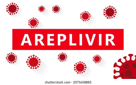 Inscription Areplivir on white background with abstract virus strain model. Areplivir is approved by Russia As An Experimental Drug To Treat Coronavirus