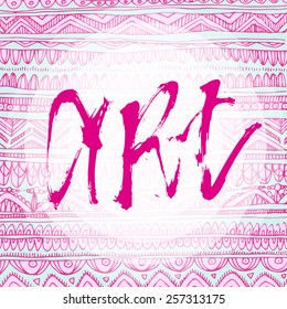 The inscription "art" on an abstract background. Poster or postcard. Handmade calligraphy