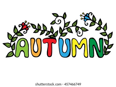 Inscription autumn with flower and green leaves. Template of greeting card isolated on the white background