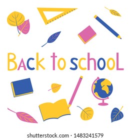 The inscription Back to school. School objects and autumn leaves are placed around. Bright vector modern flat illustration isolated on white background.