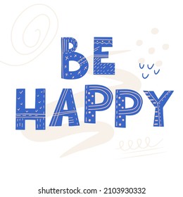 Inscription Be happy. Scandinavian style vector illustration with decorative abstract elements.