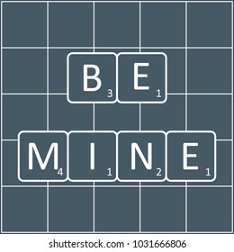 The inscription: be mine on the tiles game. Design for banner, poster or print. Greeting card Valentine's Day.