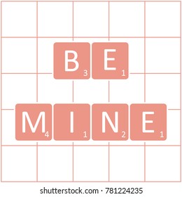 The inscription: be mine on the tiles game. Design for banner, poster or print. Greeting card Valentine's Day.