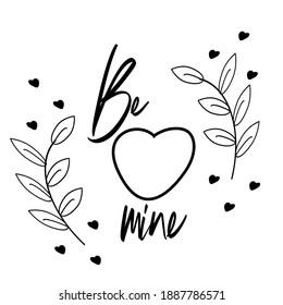 The inscription Be mine on a white background. Romantic picture for Valentine's Day. Vector illustration. For card, wallpaper and background.