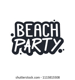 The inscription - Beach Party. It can be used for sticker, patch, phone case, poster, t-shirt, mug etc.