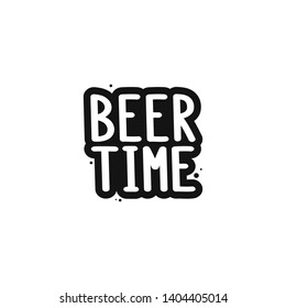 The inscription - beer time. It can be used for sticker, patch, phone case, poster, t-shirt, mug etc.