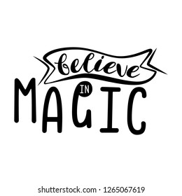 Inscription - Believe in magic . Lettering design. Handwritten typography. Vector