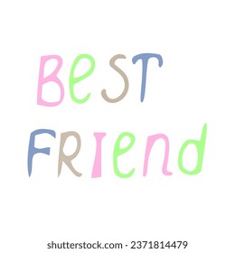 The inscription "Best friend". Vector colored hand-drawn doodles. Design, template, logo, clipart, sketch, icon.