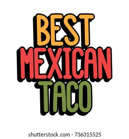 The inscription - Best Mexican taco. It can be used for menu, banner, poster, label, packaging and other promotional marketing materials. Vector Image.