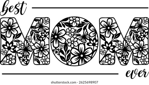 The inscription is the best mom ever. Floral print for congratulations on Mother's Day. Suitable for cutting machine, closed contour