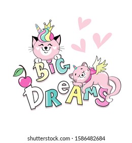The inscription big dreams with multi-colored letters and cats unicorns on a white background for children
