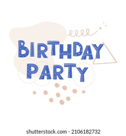 Inscription Birthday Party. Scandinavian style vector illustration with decorative abstract elements