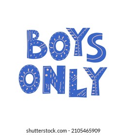 Inscription Boys Only. Scandinavian style vector illustration with decorative abstract elements. 