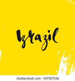 Inscription Brazil, background yellow. Calligraphy handmade greeting cards, posters watercolor brush,  carnival