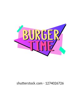 The inscription -  burger time. It can be used for sticker, patch, phone case, poster, t-shirt, mug etc.