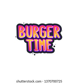 The inscription - burger time. It can be used for sticker, patch, phone case, poster, t-shirt, mug etc.