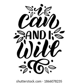 Inscription - i can and i will - black letters on a white background, vector graphics. For postcards, posters, t-shirt  prints, notebook covers, packaging, stickers.
