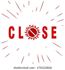 Inscription Close with stop coronavirus sign on white background. No Infection and Stop Coronavirus for New normal after pandemic covid-19 Concept. 