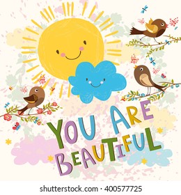 inscription in the clouds. you are beautiful . vector card. cute letters. spring birds and sun