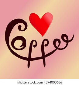 Inscription of coffee vector illustration. Cloth design, wallpaper, wrapping, textiles, paper, cards, invitations, holiday