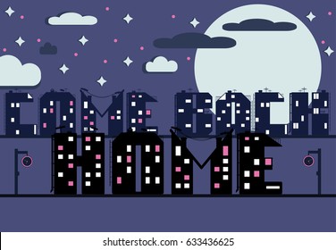 Inscription come back home made from original building alphabet with night background.