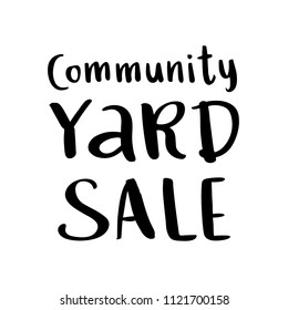 The Inscription: Community Yard Sale, Handdrawing Of Black Ink On A White Background. Vector Image. It Can Be Used For A Sticker, Patch, Invitation Card, Brochures, Poster And Other Promo Materials.