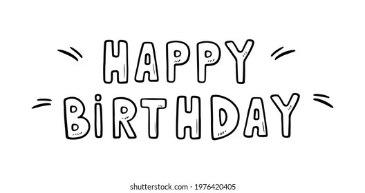 Inscription with congratulations - Happy Birthday. Vector hand-drawn illustration in doodle style. Perfect for cards, logo, invitations, decorations, birthday designs.