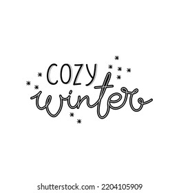 Inscription cozy winter with snowflakes. Black quote on a white background. Lettering for greeting card, t-shirt, banner, poster and more.