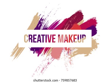 Inscription creative makeup with dynamic colorful brush stroke lines and smears. Colorful beauty creative decorative makeup banner. Grunge multicolored brush strokes of lipstick or paint