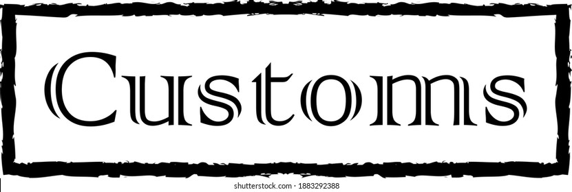 The inscription customs in a black frame