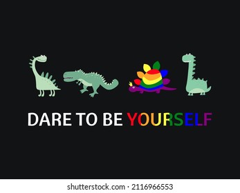 The inscription DARE TO BE YOURSELF and doodle dinosaurs. The concept of LGBT