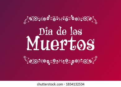 Inscription Day of the Dead in Spanish. Dia de los Muertos holiday concept. Template for background, banner, card, poster with text inscription. Vector EPS10 illustration