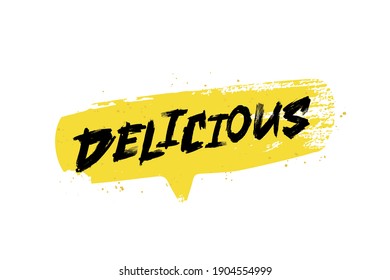 Inscription - Delicious, hand-drawn in a yellow bubble. Trendy brush lettering. Vector illustration isolated on white background. Delicious food design concept.