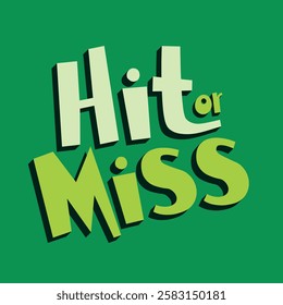 The inscription “Hit or Miss” is designed as a typographic composition