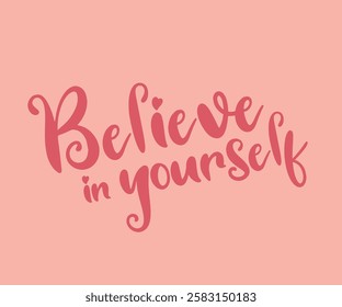 The inscription “Believe in Yourself” is designed as a typographic composition