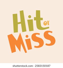 The inscription “Hit or Miss” is designed as a typographic composition