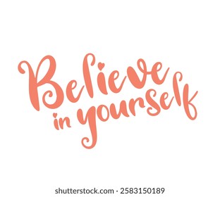 The inscription “Believe in Yourself” is designed as a typographic composition