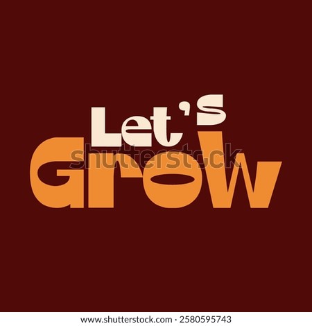 The inscription “Let's Grow” is designed as a typographic composition