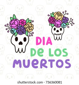 The inscription Dia de los muertos with skull with a wreath of flowers. It can be used for sticker, patch, phone case, poster, t-shirt, mug etc.