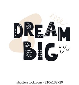 Inscription Dream big. Scandinavian style vector illustration with decorative abstract elements